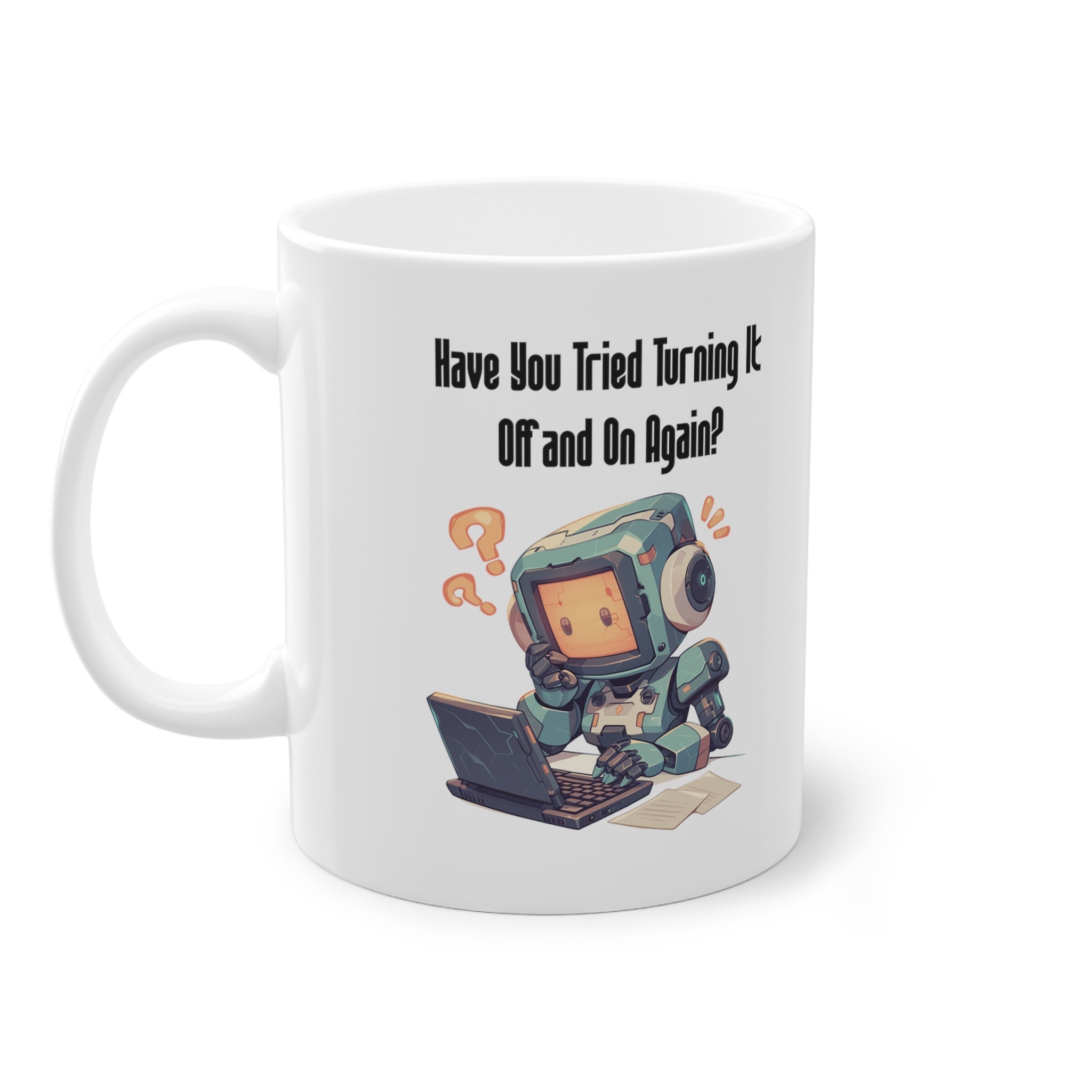 Have You Tried Turning It Off On - Robot Geek Cup - MiTo Store